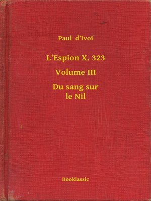 cover image of L'Espion X. 323--Volume III--Du sang sur le Nil